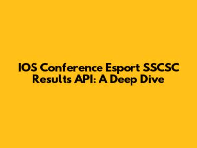 IOS Conference Esport SSCSC Results API: A Deep Dive