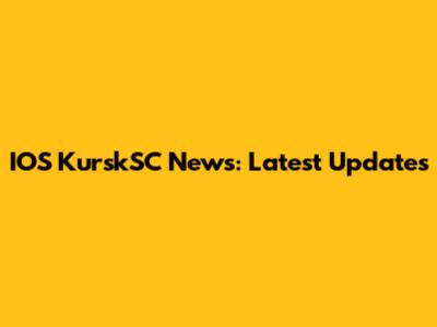 IOS KurskSC News: Latest Updates