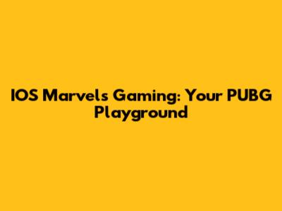 IOS Marvels Gaming: Your PUBG Playground