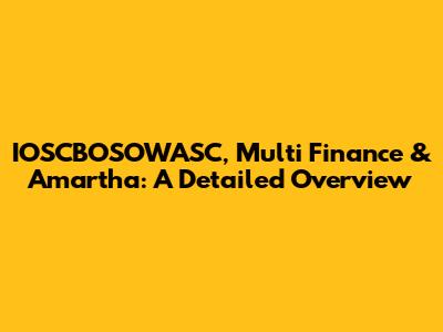 IOSCBOSOWASC, Multi Finance & Amartha: A Detailed Overview