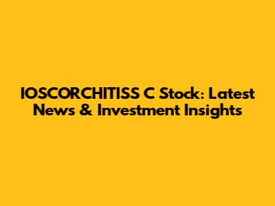 IOSCORCHITISS C Stock: Latest News & Investment Insights