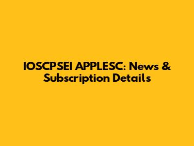 IOSCPSEI APPLESC: News & Subscription Details