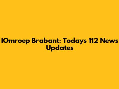 IOmroep Brabant: Today's 112 News Updates