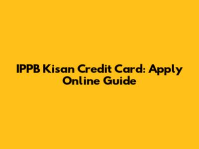 IPPB Kisan Credit Card: Apply Online Guide