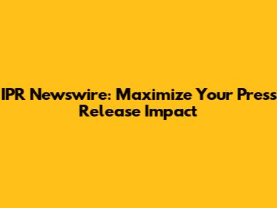 IPR Newswire: Maximize Your Press Release Impact