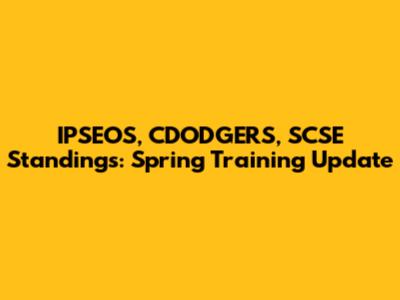 IPSEOS, CDODGERS, SCSE Standings: Spring Training Update