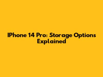 IPhone 14 Pro: Storage Options Explained