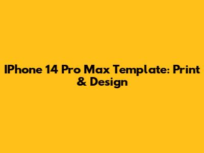 IPhone 14 Pro Max Template: Print & Design