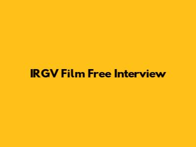 IRGV Film Free Interview