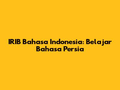 IRIB Bahasa Indonesia: Belajar Bahasa Persia