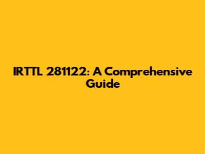 IRTTL 281122: A Comprehensive Guide