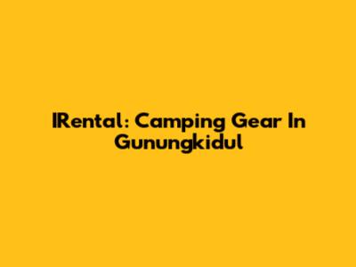 IRental: Camping Gear In Gunungkidul