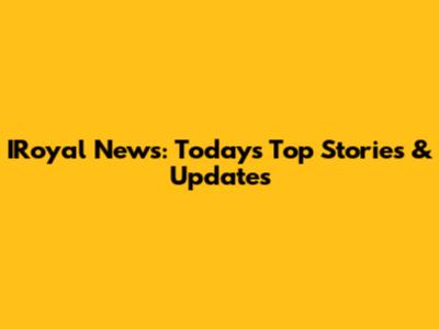 IRoyal News: Today's Top Stories & Updates