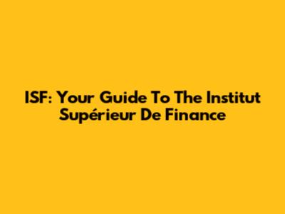 ISF: Your Guide To The Institut Supérieur De Finance