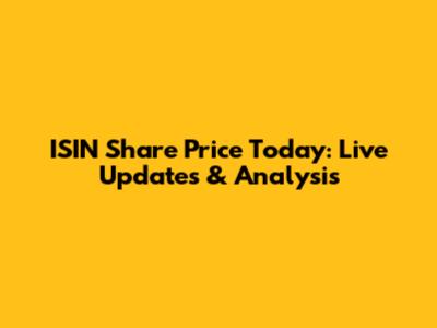 ISIN Share Price Today: Live Updates & Analysis