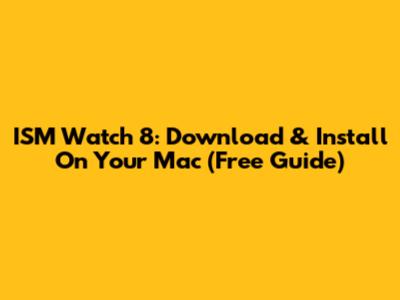 ISM Watch 8: Download & Install On Your Mac (Free Guide)