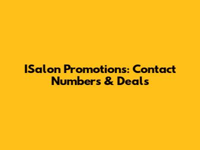 ISalon Promotions: Contact Numbers & Deals