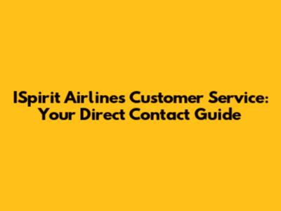 ISpirit Airlines Customer Service: Your Direct Contact Guide