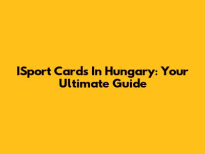 ISport Cards In Hungary: Your Ultimate Guide