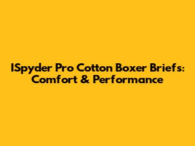ISpyder Pro Cotton Boxer Briefs: Comfort & Performance