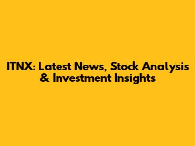 ITNX: Latest News, Stock Analysis & Investment Insights
