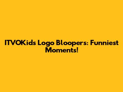 ITVOKids Logo Bloopers: Funniest Moments!