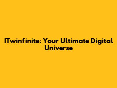 ITwinfinite: Your Ultimate Digital Universe
