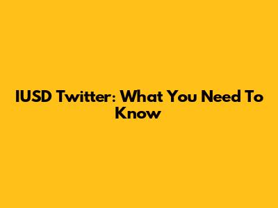IUSD Twitter: What You Need To Know