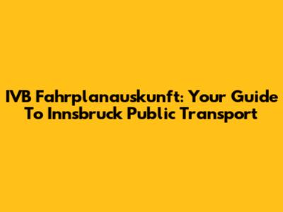 IVB Fahrplanauskunft: Your Guide To Innsbruck Public Transport