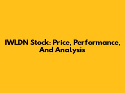 IWLDN Stock: Price, Performance, And Analysis