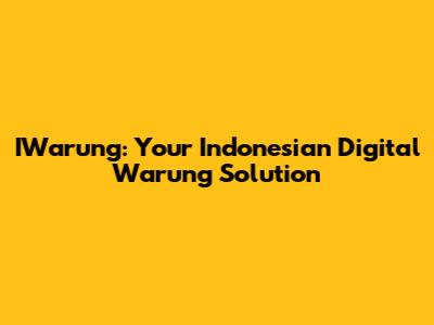 IWarung: Your Indonesian Digital Warung Solution