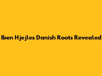 Iben Hjejle's Danish Roots Revealed