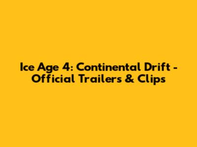 Ice Age 4: Continental Drift - Official Trailers & Clips
