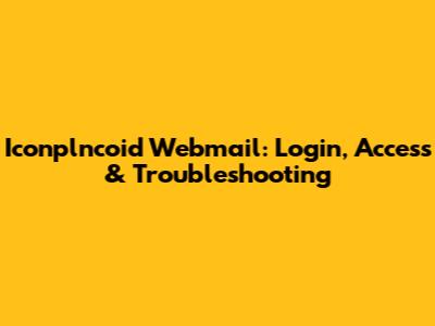 Iconplncoid Webmail: Login, Access & Troubleshooting