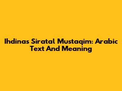 Ihdinas Siratal Mustaqim: Arabic Text And Meaning