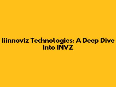 Iiinnoviz Technologies: A Deep Dive Into INVZ