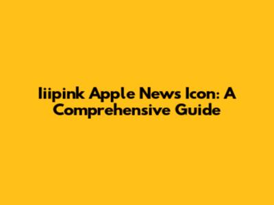 Iiipink Apple News Icon: A Comprehensive Guide