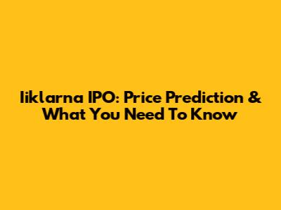 Iiklarna IPO: Price Prediction & What You Need To Know