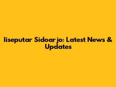 Iiseputar Sidoarjo: Latest News & Updates