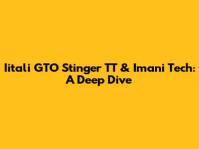 Iitali GTO Stinger TT & Imani Tech: A Deep Dive