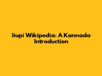 Iiupi Wikipedia: A Kannada Introduction