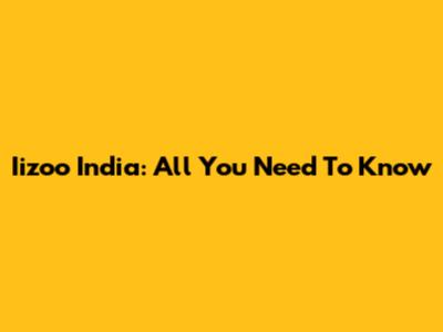 Iizoo India: All You Need To Know