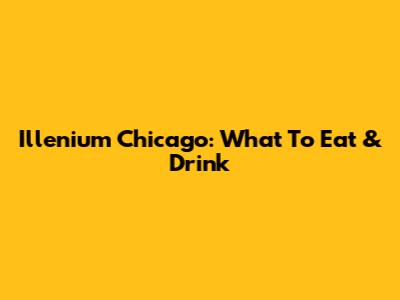 Illenium Chicago: What To Eat & Drink