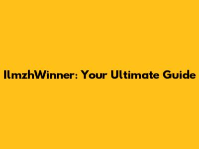 IlmzhWinner: Your Ultimate Guide
