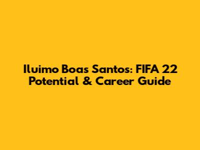 Iluimo Boas Santos: FIFA 22 Potential & Career Guide