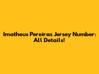 Imatheus Pereira's Jersey Number: All Details!