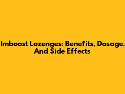 Imboost Lozenges: Benefits, Dosage, And Side Effects