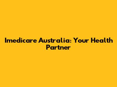 Imedicare Australia: Your Health Partner