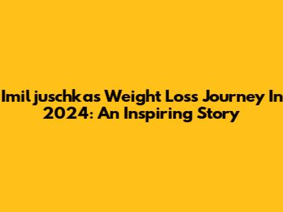 Imiljuschka's Weight Loss Journey In 2024: An Inspiring Story