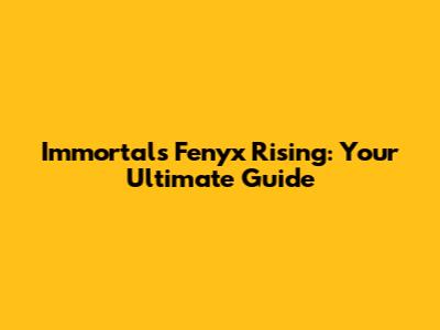 Immortals Fenyx Rising: Your Ultimate Guide